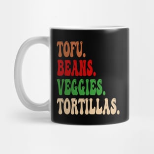 Tofu. Beans. Veggies. Tortillas. Groovy vegan burrito ingredients Mug